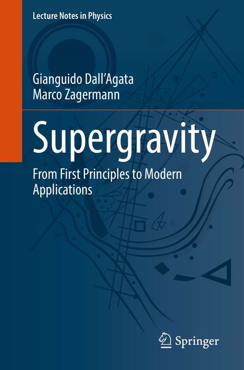 Book cover of Supergravity: From First Principles to Modern Applications (1st ed. 2021) (Lecture Notes in Physics #991)