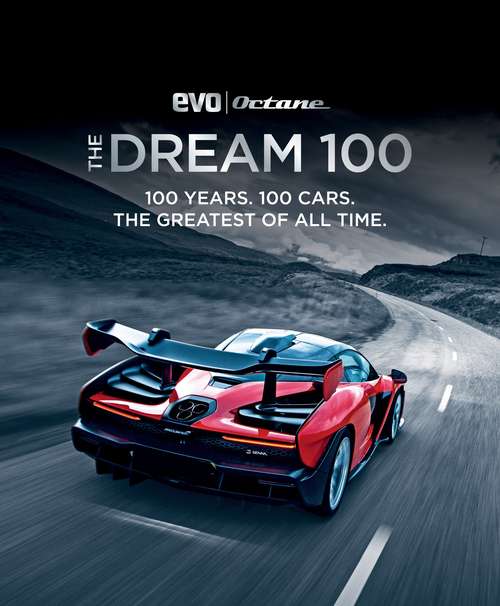 Book cover of The Dream 100 from evo and Octane: 100 years. 100 cars. The greatest of all time.
