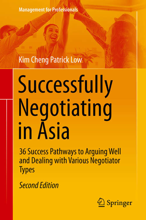 Book cover of Successfully Negotiating in Asia: 36 Success Pathways to Arguing Well and Dealing with Various Negotiator Types (2nd ed. 2020) (Management for Professionals)