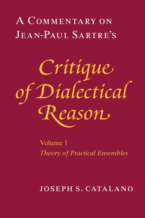 Book cover of A Commentary on Jean-Paul Sartre's Critique of Dialectical Reason, Volume 1, Theory of Practical Ensembles: Theory Of Practical Ensembles
