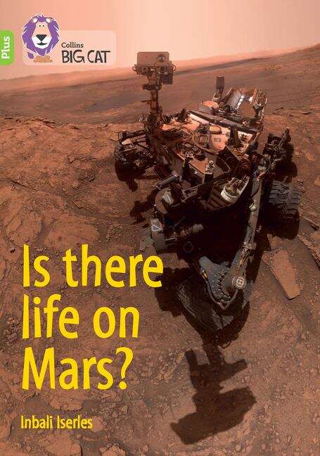 Book cover of Collins Big Cat — IS THERE LIFE ON MARS?: Band 11+/Lime Plus (PDF)