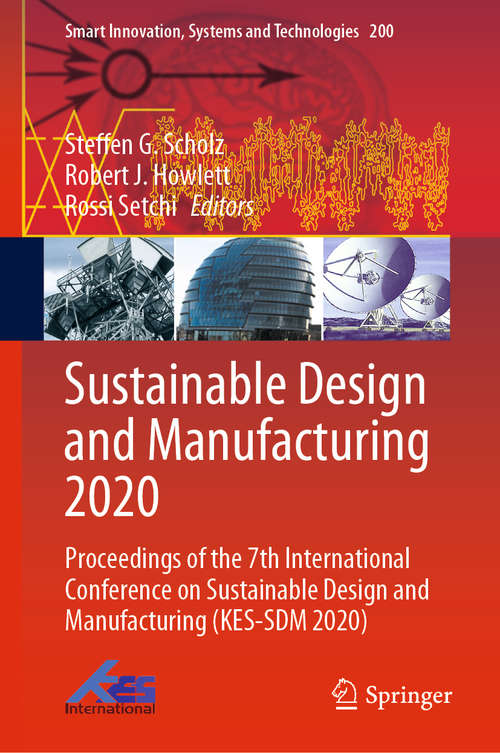 Book cover of Sustainable Design and Manufacturing 2020: Proceedings of the 7th International Conference on Sustainable Design and Manufacturing (KES-SDM 2020) (1st ed. 2021) (Smart Innovation, Systems and Technologies #200)
