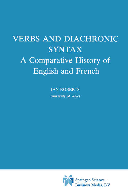 Book cover of Verbs and Diachronic Syntax: A Comparative History of English and French (1993) (Studies in Natural Language and Linguistic Theory #28)