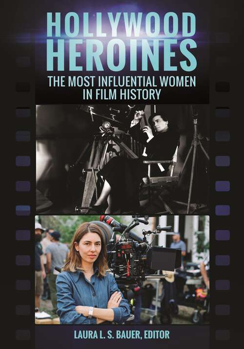 Book cover of Hollywood Heroines: The Most Influential Women in Film History