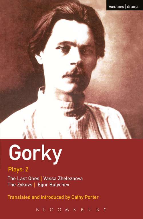 Book cover of Gorky Plays: The Zykovs; Egor Bulychov; Vassa Zheleznova (The Mother); The Last Ones (World Classics)