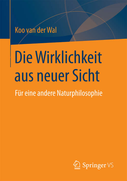 Book cover of Die Wirklichkeit aus neuer Sicht: Für eine andere Naturphilosophie