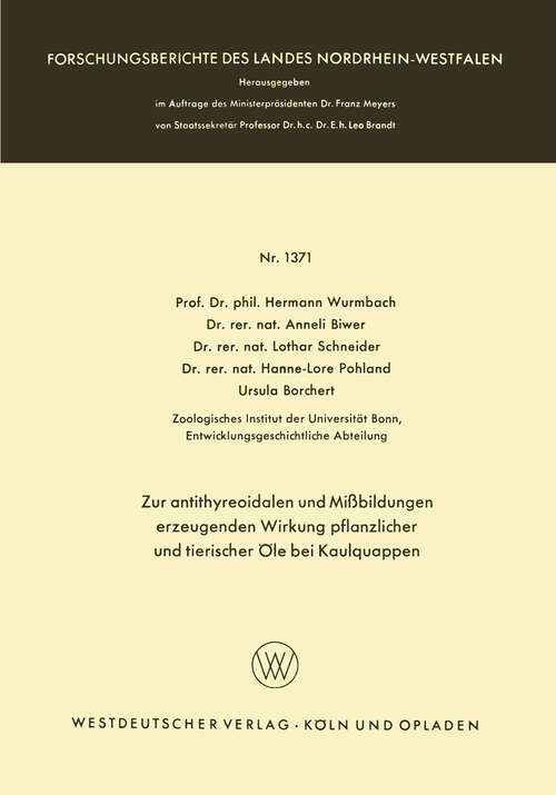 Book cover of Zur antithyreoidalen und Mißbildungen erzeugenden Wirkung pflanzlicher und tierischer Öle bei Kaulquappen (1964) (Forschungsberichte des Landes Nordrhein-Westfalen #1371)