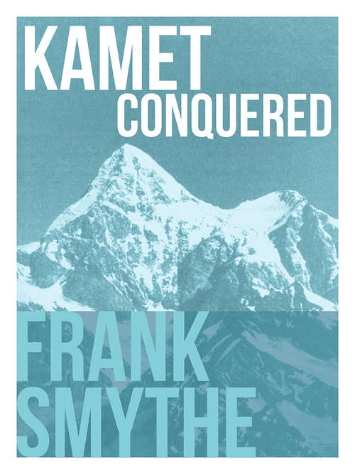 Book cover of Kamet Conquered: The historic first ascent of a Himalayan giant