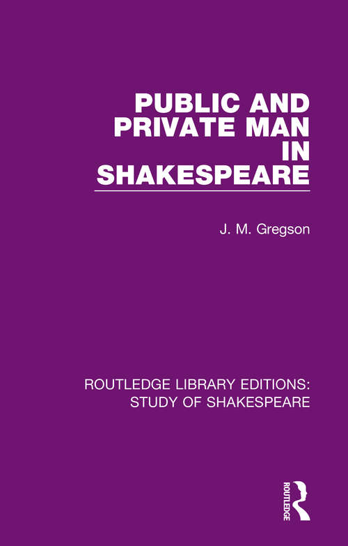 Book cover of Public and Private Man in Shakespeare (Routledge Library Editions: Study of Shakespeare)