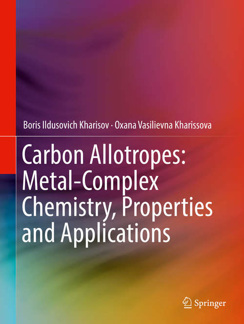 Book cover of Carbon Allotropes: Metal-Complex Chemistry, Properties and Applications (1st ed. 2019)