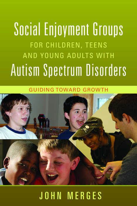 Book cover of Social Enjoyment Groups for Children, Teens and Young Adults with Autism Spectrum Disorders: Guiding Toward Growth (PDF)