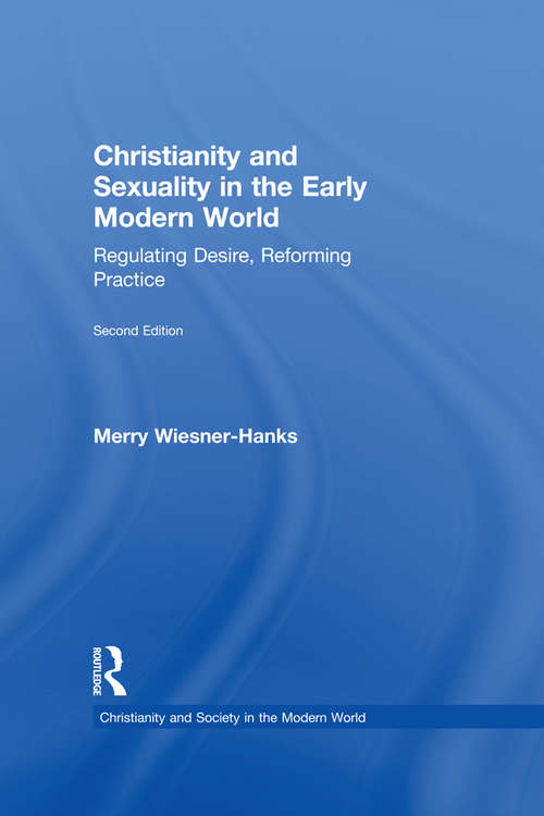 Book cover of Christianity and Sexuality in the Early Modern World: Regulating Desire, Reforming Practice
