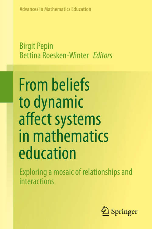 Book cover of From beliefs to dynamic affect systems in mathematics education: Exploring a mosaic of relationships and interactions (2015) (Advances in Mathematics Education)