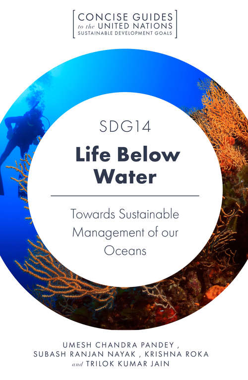 Book cover of SDG14 - Life Below Water: Towards Sustainable Management of our Oceans (Concise Guides to the United Nations Sustainable Development Goals)