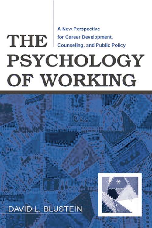 Book cover of The Psychology of Working: A New Perspective for Career Development, Counseling, and Public Policy