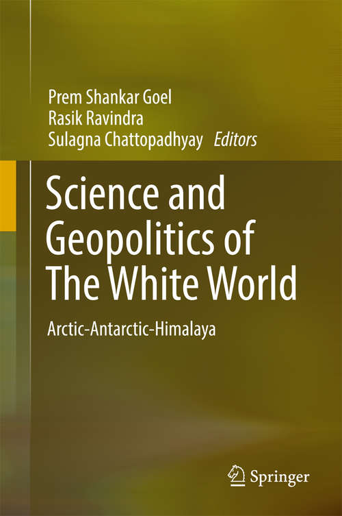 Book cover of Science and Geopolitics of The White World: Arctic-Antarctic-Himalaya (Society Of Earth Scientists Ser.)