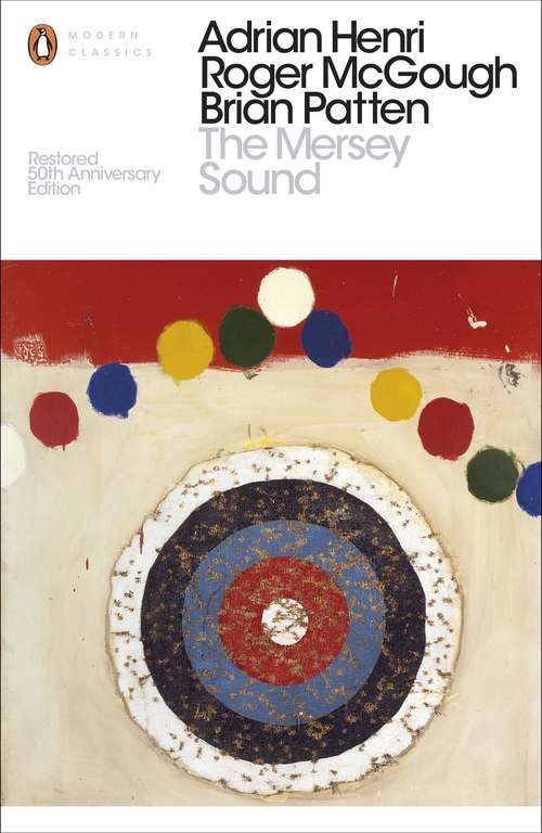 Book cover of The Mersey Sound: Restored 50th Anniversary Edition (Penguin Modern Classics)