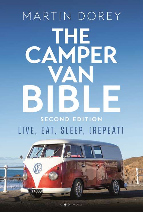 Book cover of The Camper Van Bible 2nd edition: Live, Eat, Sleep (Repeat)