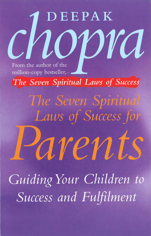 Book cover of The Seven Spiritual Laws Of Success For Parents: Guiding your Children to success and Fulfilment