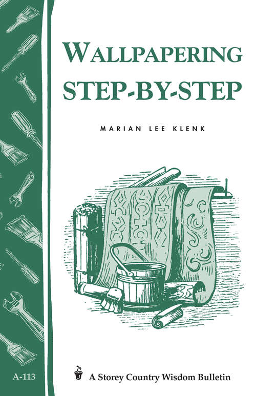 Book cover of Wallpapering Step-by-Step: Storey's Country Wisdom Bulletin A-113 (Storey Country Wisdom Bulletin)