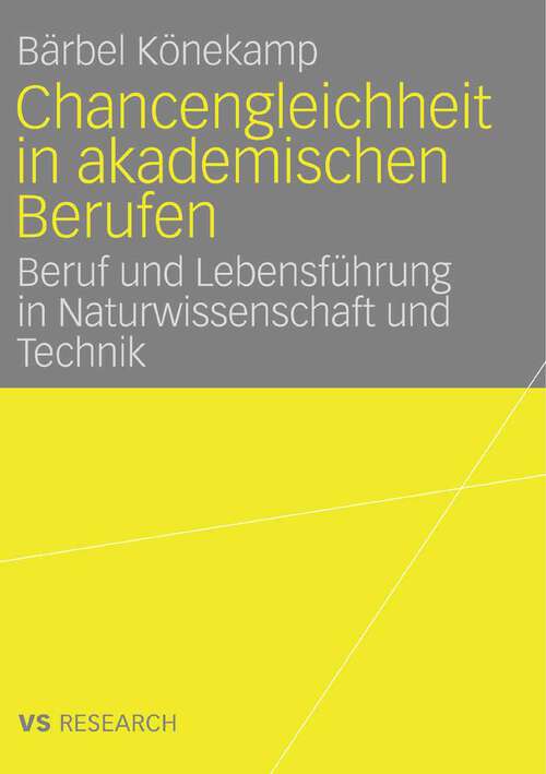 Book cover of Chancengleichheit in akademischen Berufen: Beruf und Lebensführung in Naturwissenschaft und Technik (2007)