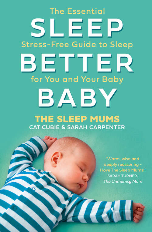 Book cover of Sleep Better, Baby: The Essential Stress-free Guide To Sleep For You And Your Baby (ePub edition)