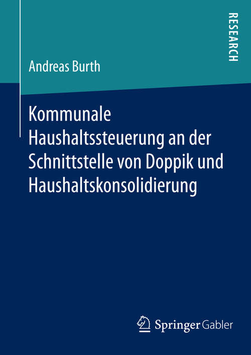 Book cover of Kommunale Haushaltssteuerung an der Schnittstelle von Doppik und Haushaltskonsolidierung (1. Aufl. 2015)