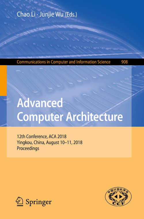 Book cover of Advanced Computer Architecture: 10th Annual Conference, Aca 2014, Shenyang, China, August 23-24, 2014. Proceedings (Communications In Computer And Information Science #451)