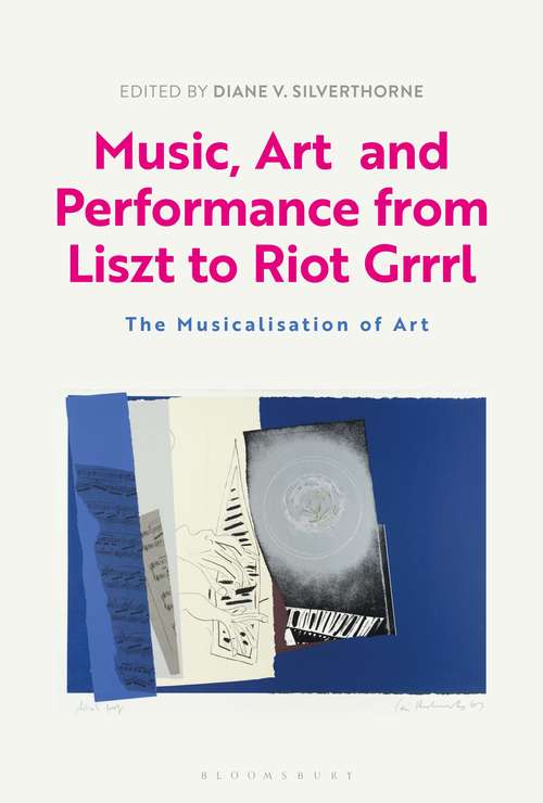 Book cover of Music, Art and Performance from Liszt to Riot Grrrl: The Musicalization of Art