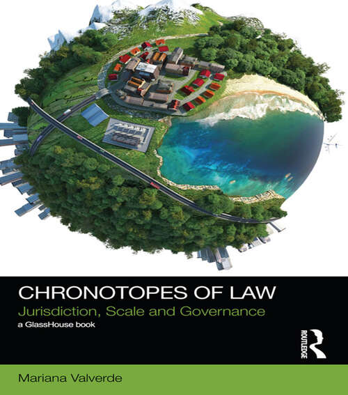 Book cover of Chronotopes of Law: Jurisdiction, Scale and Governance (Social Justice)