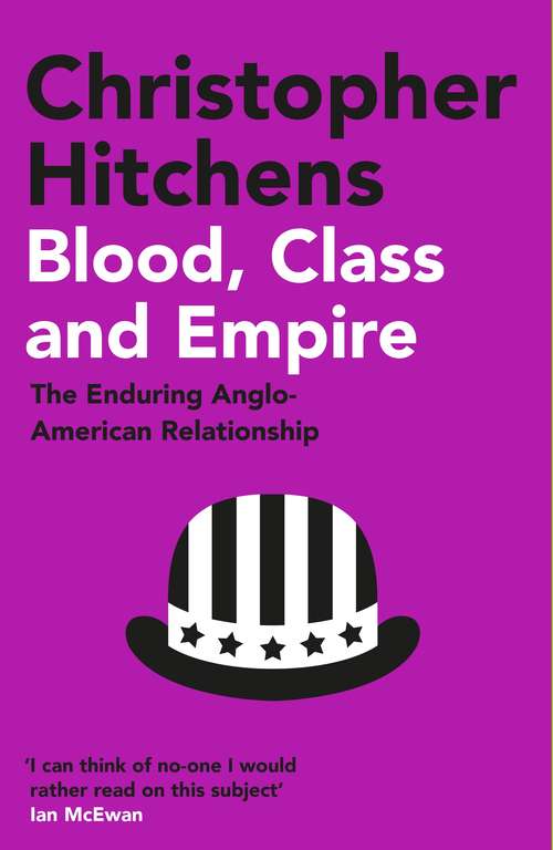 Book cover of Blood, Class and Empire: The Enduring Anglo-American Relationship (Main) (Nation Bks.)