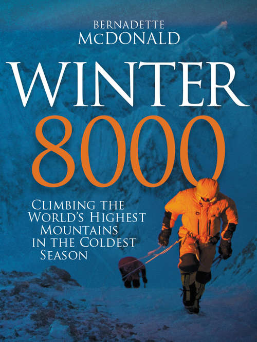 Book cover of Winter 8000: Climbing the world's highest mountains in the coldest season (Legends And Lore Ser.)