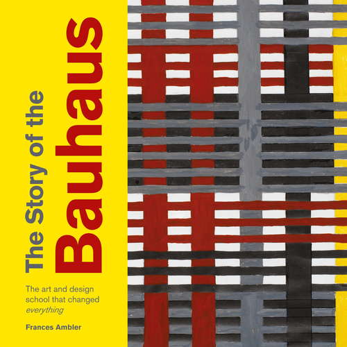 Book cover of The Story of the Bauhaus (The Story of ...)