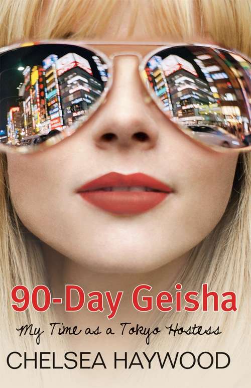 Book cover of 90-Day Geisha: My Time as a Tokyo Hostess