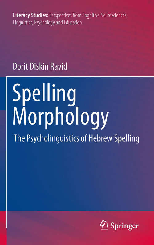 Book cover of Spelling Morphology: The Psycholinguistics of Hebrew Spelling (2012) (Literacy Studies #3)