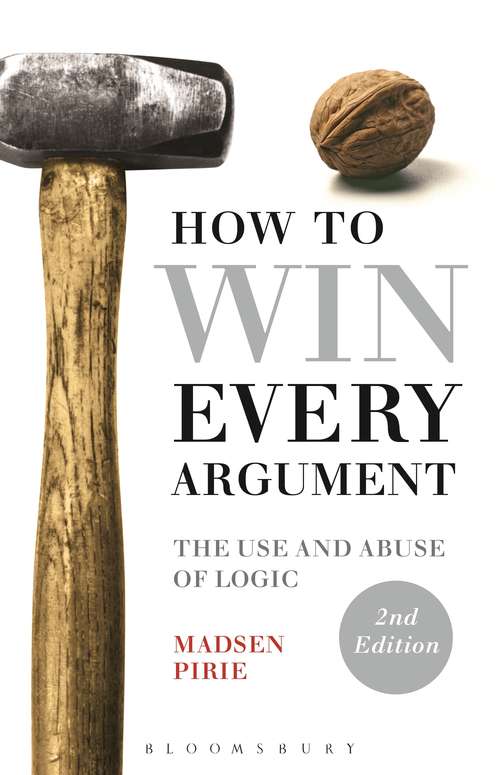 Book cover of How to Win Every Argument: The Use and Abuse of Logic