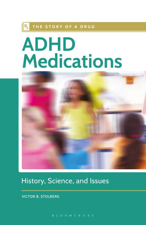 Book cover of ADHD Medications: History, Science, and Issues (The Story of a Drug)