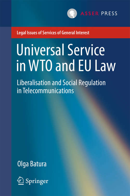 Book cover of Universal Service in WTO and EU law: Liberalisation and Social Regulation in Telecommunications (1st ed. 2016) (Legal Issues of Services of General Interest)