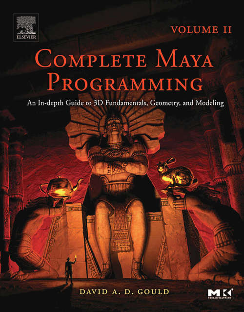 Book cover of Complete Maya Programming Volume II: An In-depth Guide to 3D Fundamentals, Geometry, and Modeling (The Morgan Kaufmann Series in Computer Graphics: Volume 2)