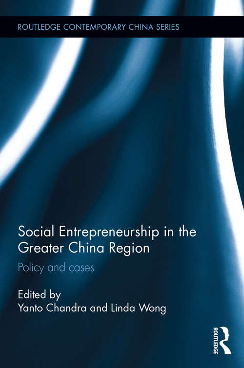 Book cover of Social Entrepreneurship in the Greater China Region: Policy and Cases (Routledge Contemporary China Series)