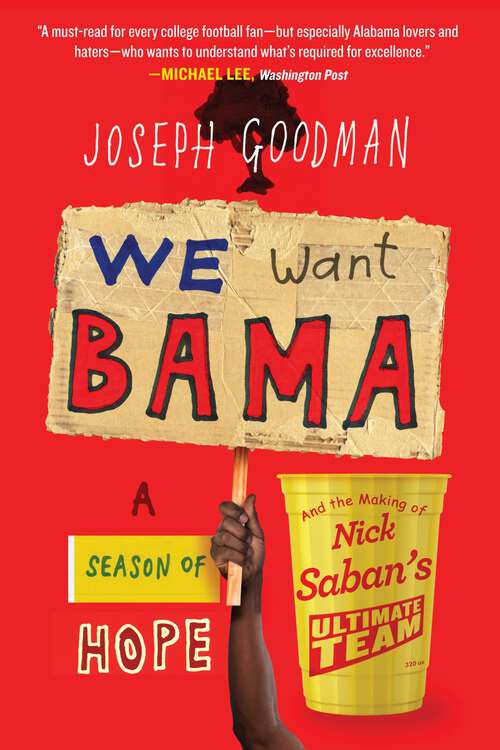 Book cover of We Want Bama: A Season of Hope and the Making of Nick Saban's "Ultimate Team"