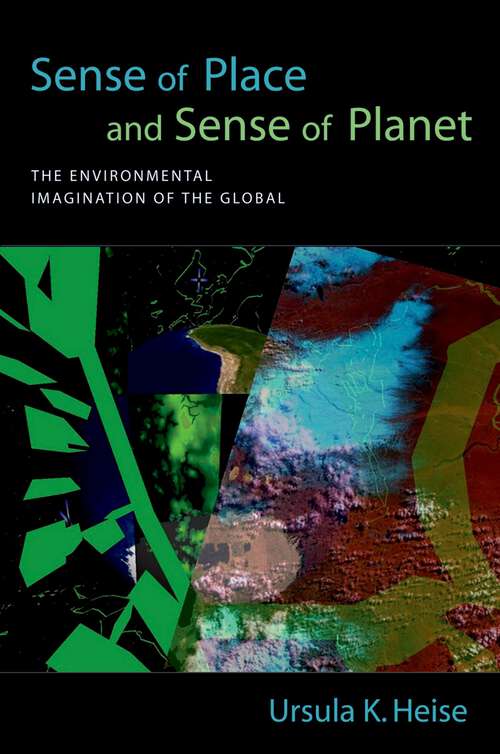 Book cover of Sense of Place and Sense of Planet: The Environmental Imagination Of The Global