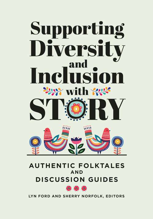 Book cover of Supporting Diversity and Inclusion with Story: Authentic Folktales and Discussion Guides