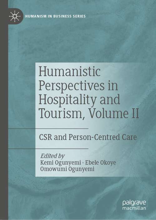 Book cover of Humanistic Perspectives in Hospitality and Tourism, Volume II: CSR and Person-Centred Care (1st ed. 2022) (Humanism in Business Series)