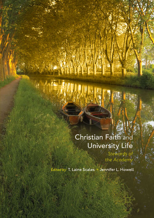 Book cover of Christian Faith and University Life: Stewards of the Academy (1st ed. 2018)