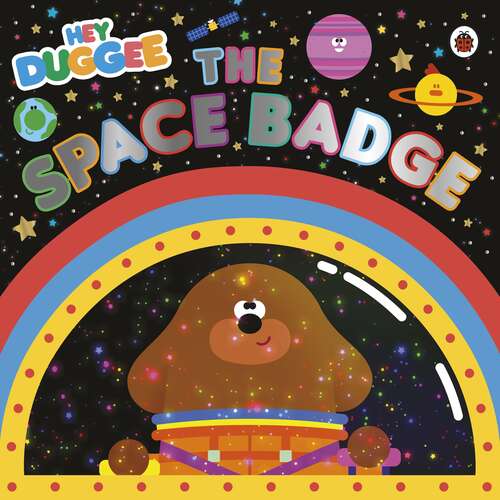 Book cover of Hey Duggee: The Space Badge (Hey Duggee)