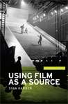 Book cover of Using film as a source (IHR Research Guides)