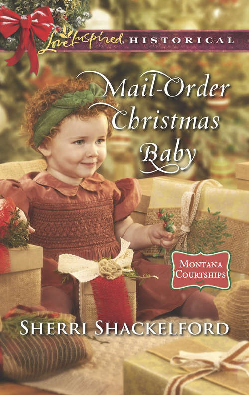 Book cover of Mail-Order Christmas Baby: A Lawman For Christmas Mail-order Christmas Baby Their Mistletoe Matchmakers A Child's Christmas Wish (ePub edition) (Montana Courtships #1)