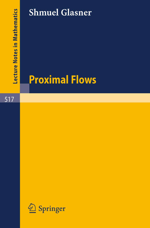 Book cover of Proximal Flows (1976) (Lecture Notes in Mathematics #517)