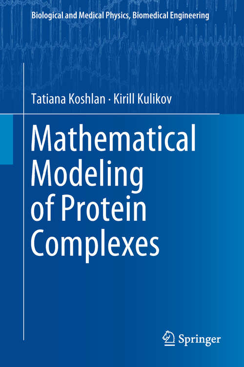 Book cover of Mathematical Modeling of Protein Complexes (Biological and Medical Physics, Biomedical Engineering)